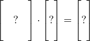Rendered by QuickLaTeX.com \begin{bmatrix} & & \\ & ? & \\ & & \end{bmatrix} \cdot \begin{bmatrix} \\ ? \\ \\ \end{bmatrix} = \begin{bmatrix} \\ ? \\ \\ \end{bmatrix}